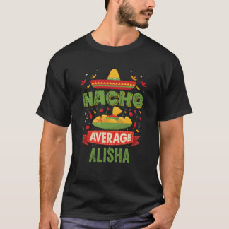T-shirt Nacho Moyenne Alisha Funny Nom personnalisé Naissa