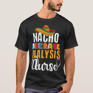 T-shirt Nacho Moyenne Dialyse Nurse Cute Cinco De Mayo