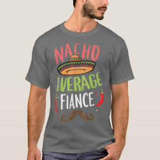 T-shirt Nacho Moyenne Fiance Meican Mustache Cinco de Mayo
