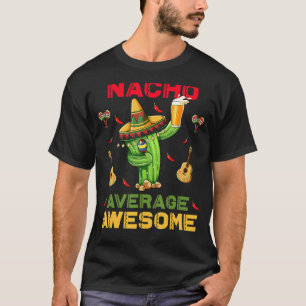 T-shirt Nacho Moyenne incroyable Cinco De Mayo Parti Mexic