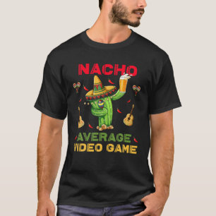 T-shirt Nacho Moyenne Jeu Vidéo Drôle Cinco De Mayo Mexiqu