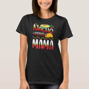 T-shirt Nacho Moyenne Mama Cinco De Mayo Tradition Mexicai