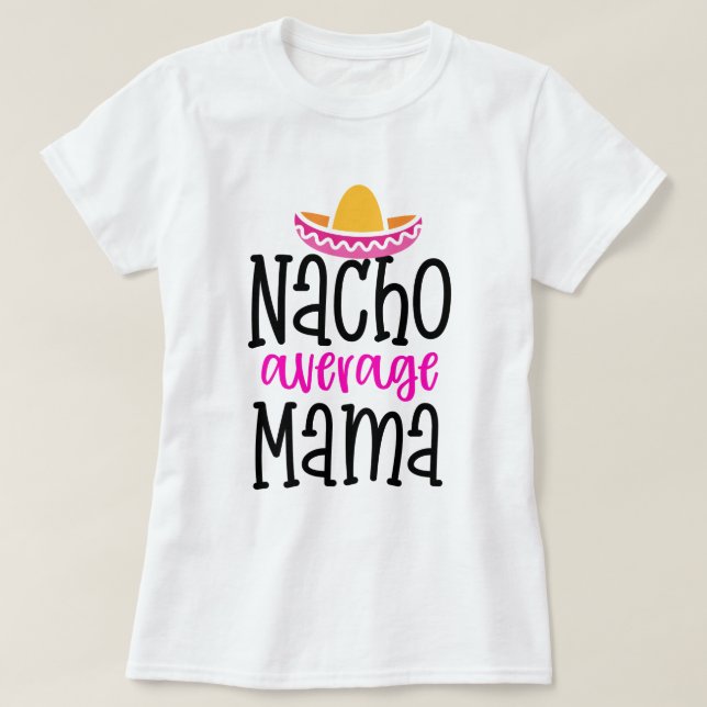 T-shirt Nacho Moyenne Mama Drôle Maman Dit Chemise (Design devant)