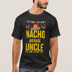 T-shirt Nacho Moyenne Oncle Mexicaine Sombrero Maracas Cin