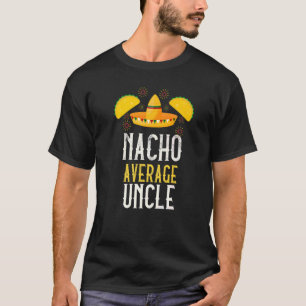T-shirt Nacho Moyenne Oncle Mexicaine Sombrero Taco Fan Ci