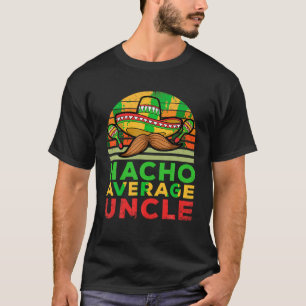 T-shirt Nacho Moyenne Oncle Mexicaine Tio Fiesta Tito Cinc