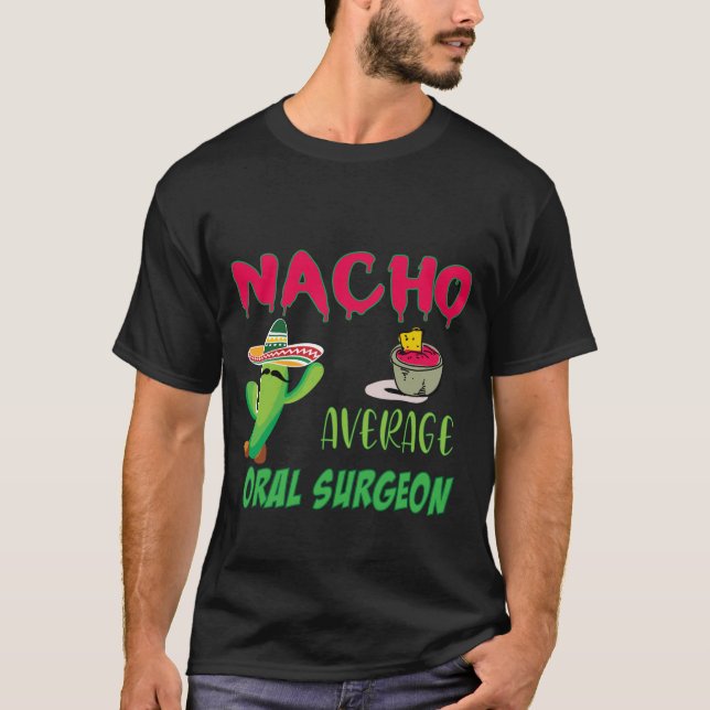 T-shirt Nacho Moyenne Oral Chirurgien Modifier (Devant)