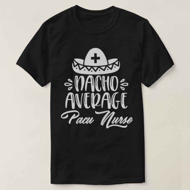 T-shirt Nacho Moyenne Pacu Infirmière Funny Pacu citations (Design devant)