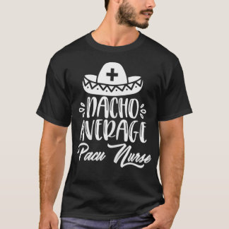 T-shirt Nacho Moyenne Pacu Infirmière Funny Pacu citations