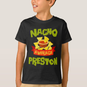 T-shirt Nacho moyenne preston drôle anniversaire nom de fa