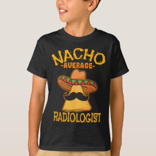 T-shirt Nacho Moyenne radiologue Radiologie Médecin Cinc