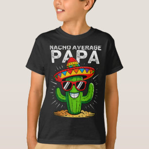 T-shirt Nacho papa moyen drôle cinco de mayo mexicainNach