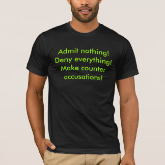T-shirt N'admettez rien ! Niez tout ! Faites le contre-