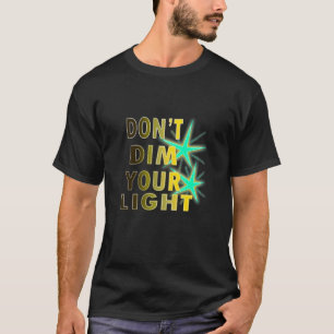 T-shirt n'affaiblissez pas votre lumière