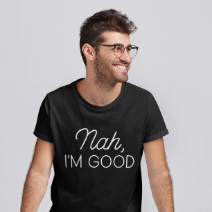 T-shirt Nah Good
