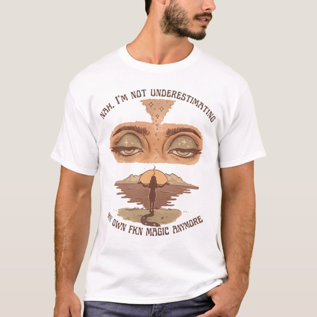 T-shirt Nah Je ne sous-estime plus ma magie Fkn F (Devant)