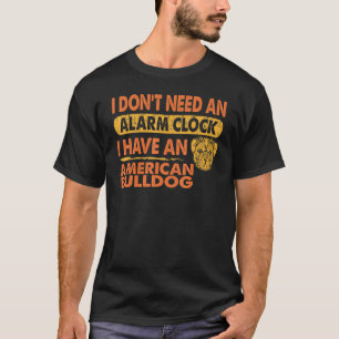 T-shirt N'Ai Pas Besoin D'Une Horloge D'Alarme J'Ai Americ