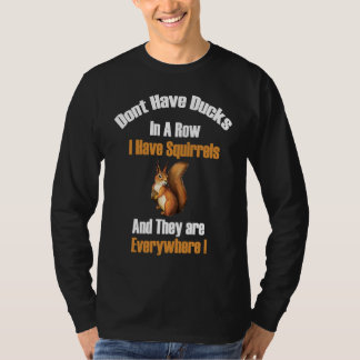 T-shirt N'Ai Pas De Canards Dans Une Rangée J'Ai Des Écure