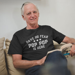 T-shirt N'Ai Pas Peur Pop Pop Est Ici Amusant Grand-Père