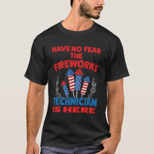 T-shirt N'Ai Pas Peur Que Le Technicien Fireworks Est Ici 