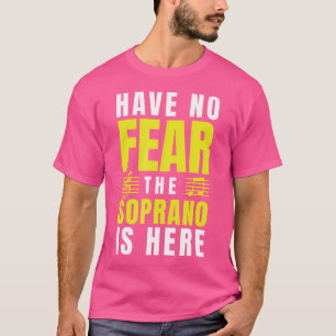 T-shirt N'Ai Pas Peur Que Soprano Est Ici Choir Cadeaux Si
