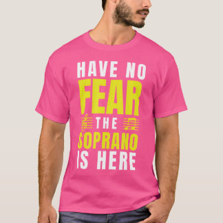 T-shirt N'Ai Pas Peur Que Soprano Est Ici Choir Cadeaux Si