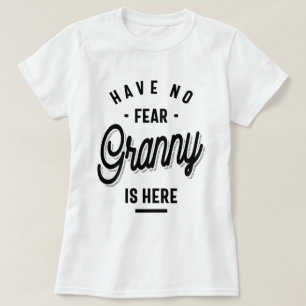 T-shirt N'aie pas peur, grand-mère est là. Grandma Gifts