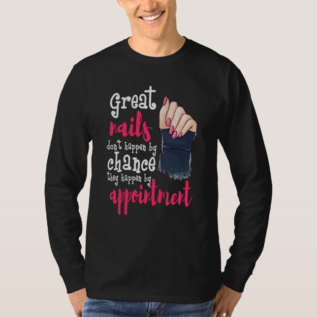 T-shirt Nail Tech Great Nails Chance Appointment Manicuris (Devant)