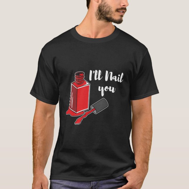 T-shirt Nail Tech Je Vais Vous Clouer Le Technicien Manicu (Devant)