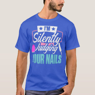 T-shirt Nail Technician Judging Nail Tech