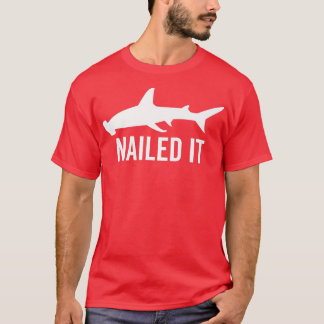 T-shirt Nailed It Hammerhead Shark Funny Animal Lover Gift