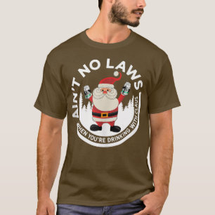 T-shirt N'Aint Pas De Lois Quand Vous Buvez Avec Claus Drô