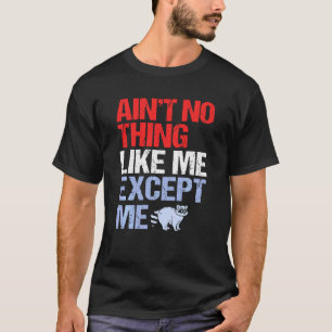 T-shirt N'Aint Rien De Moi, Sauf Me Raccoon Racoon Racoon