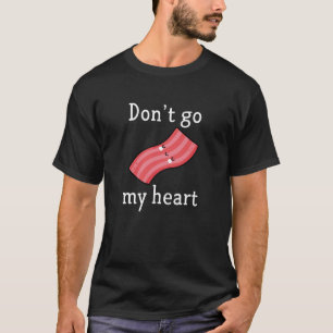 T-shirt N'allez pas bacon mon coeur
