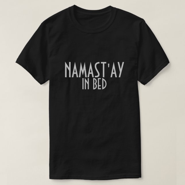 T-shirt Namast'ay In Bed (Design devant)