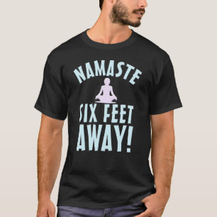 T-shirt Namaste à six pieds de distance Funny Yoga Lover D