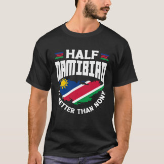 T-shirt Namibie Drapeau La moitié Namibienne Est Meilleure
