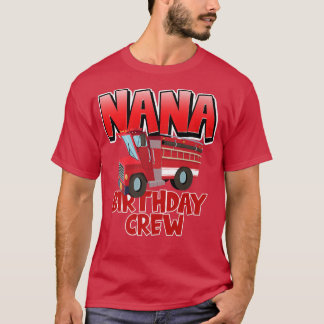 T-shirt Nana Birthday Crew Fire Truck Firefighter Annivers