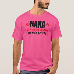 T-shirt Nana Comme Une Grand-Mère Normale Seulement Plus D