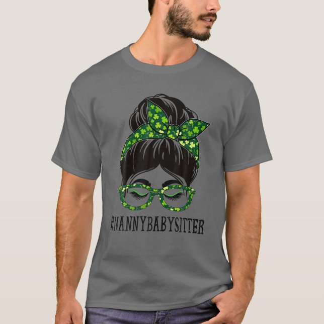 T-shirt Nanny Babysitter Women Messy Bun St Patrick's Day (Devant)