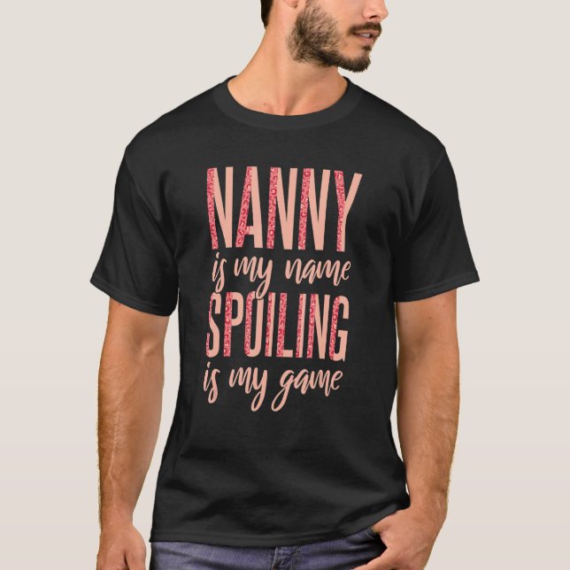 T-shirt Nanny est mon nom Spoiling is My Game 1 (Devant)