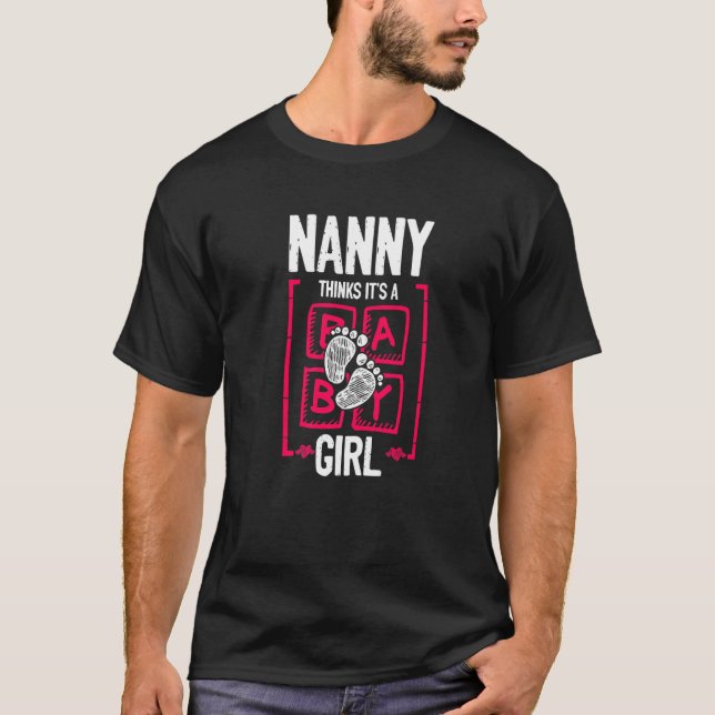 T-shirt Nanny Thinks It's a Girl Gender Reveal  Baby Showe (Devant)
