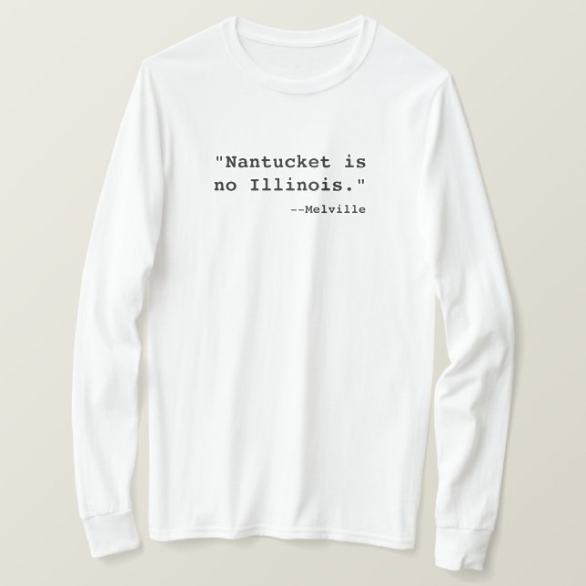 T-shirt : "Nantucket is no Illinois. —Melville" (Design devant)