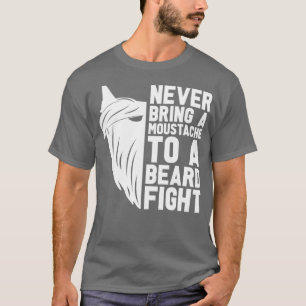 T-shirt N'Apportez Jamais Une Moustache À Une Barbe Hommes