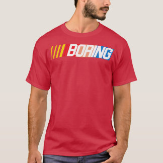 T-SHIRT NASCAR BORING