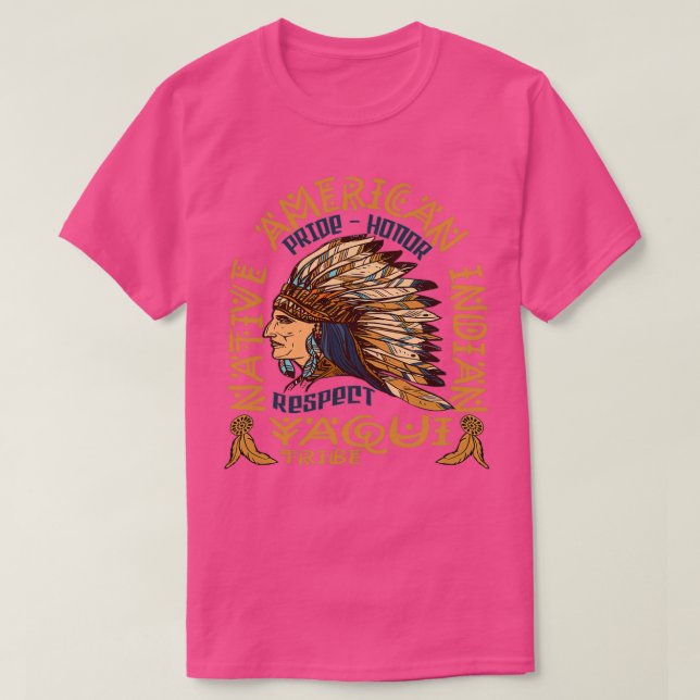 T-shirt Native American Pride Honor and Respect Yaqui Trib (Design devant)