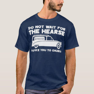 T-shirt N'attendez pas que le coeur vous emmène à l'égl