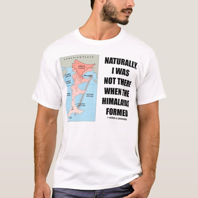 T-shirt Naturellement, je n'étais pas là quand l'Himalaya (Devant)