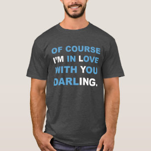 T-shirt Natuurlijk ben ik verliefd op jou, schat. T-shirt.