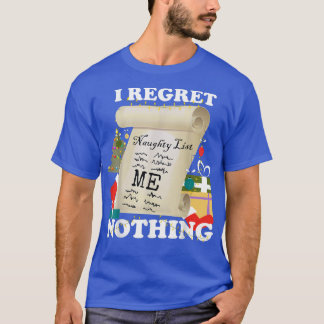 T-shirt Naughty List, I Regret Nothing  Funny Christmas, F